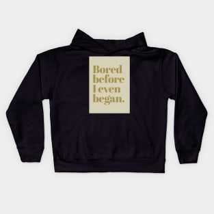 Bored before I began Kids Hoodie